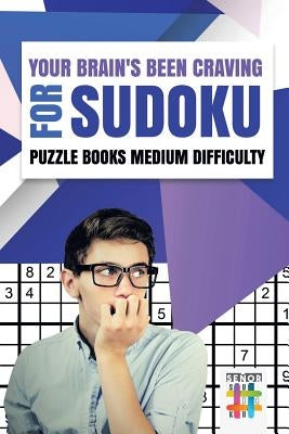 Your Brain's Been Craving for Sudoku Puzzle Books Medium Difficulty by Senor Sudoku