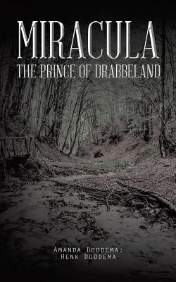 Miracula: The Prince of Drabbeland by Doddema, Amanda