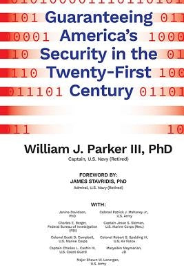 Guaranteeing America's Security in the Twenty-First Century by Parker, William J.