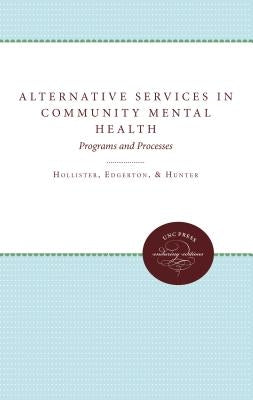 Alternative Services in Community Mental Health: Programs and Processes by Hollister, William G.