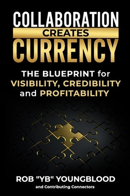 Collaboration Creates Currency: A Blueprint for Visibility, Credibility, and Profitability by Fox, Marshall