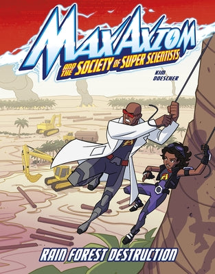 Rain Forest Destruction: A Max Axiom Super Scientist Adventure by Kim, Carol