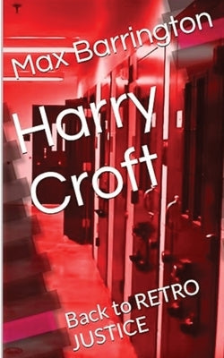 Harry Croft: Back To RETRO JUSTICE by Barrington, Max