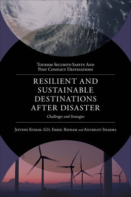 Resilient and Sustainable Destinations After Disaster: Challenges and Strategies by Kumar, Jeetesh