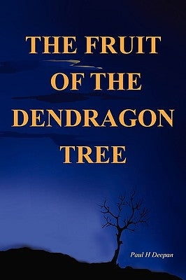 The Fruit of the Dendragon Tree by Deepan, Paul H.