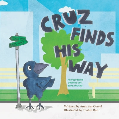Cruz Finds His Way: An inspirational children's tale about dyslexia by van Gessel, Anne