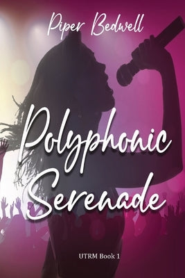 Polyphonic Serenade: UTRM Book 1 by Bedwell, Piper