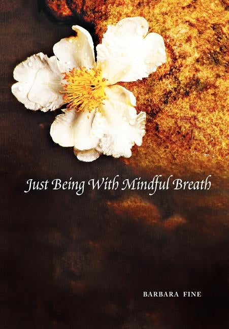 Just Being With Mindful Breath;The Workbook: The Workbook by Fine, Barbara