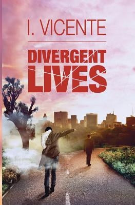 Divergent Lives by Vicente, I.
