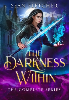 The Darkness Within: The Complete Series by Fletcher, Sean