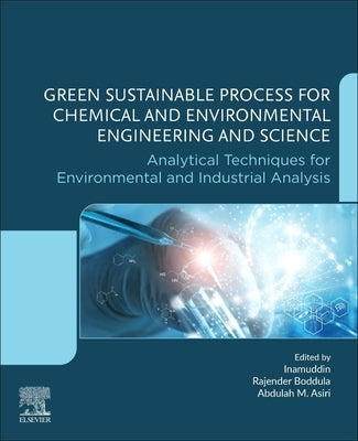 Green Sustainable Process for Chemical and Environmental Engineering and Science: Analytical Techniques for Environmental and Industrial Analysis by Inamuddin
