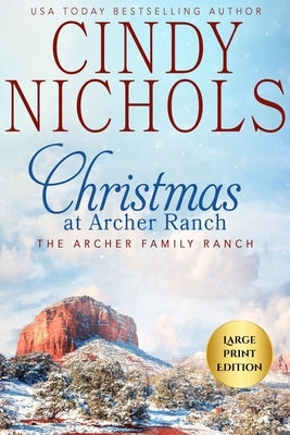 Christmas at Archer Ranch Large Print Edition by Nichols, Cindy