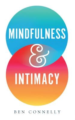 Mindfulness and Intimacy by Connelly, Ben