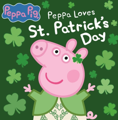 Peppa Loves St. Patrick's Day by Eone