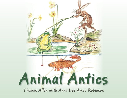 Animal Antics by Ames Robinson, Anna Lee