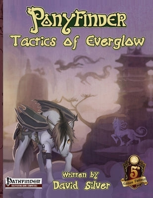 Ponyfinder - Tactics of Everglow by Silver, David M.