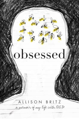 Obsessed: A Memoir of My Life with OCD by Britz, Allison