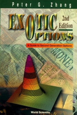 Exotic Options: A Guide to Second Generation Options (2nd Edition) by Zhang, Peter Guangping