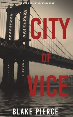 City of Vice: An Ava Gold Mystery (Book 6) by Pierce, Blake