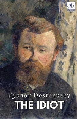 The Idiot by Dostoevsky, Fyodor