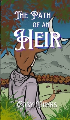The Path of an Heir by Thinks, Coby