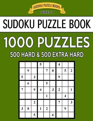 Sudoku Puzzle Book, 1,000 Puzzles, 500 HARD and 500 EXTRA HARD: Improve Your Game With This Two Level BARGAIN SIZE Book by Books, Sudoku Puzzle