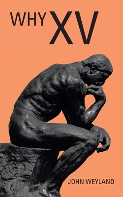 Why Xv by Weyland, John