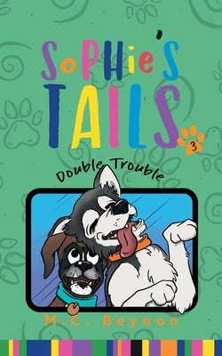 Sophie's Tails Double Trouble by Beynon, M. C.
