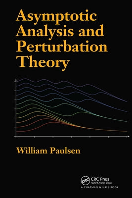 Asymptotic Analysis and Perturbation Theory by Paulsen, William
