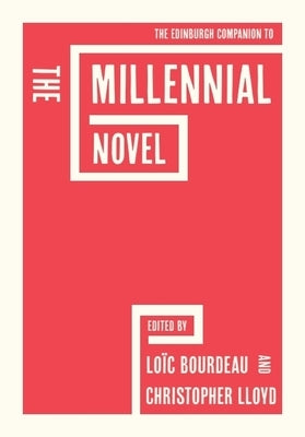 The Edinburgh Companion to the Millennial Novel by Bourdeau, Loïc