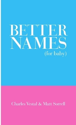 Better Names (for baby) by Vestal, Charles
