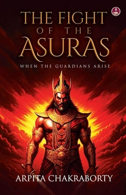 The Fight of the Asuras by Chakraborty, Arpita