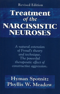 Treatment of the Narcissistic Neuroses by Spotnitz, Hyman