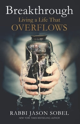 Breakthrough: Living a Life That Overflows by Sobel, Rabbi Jason