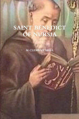 Saint Benedict of Nursia by Hall, M. Clement
