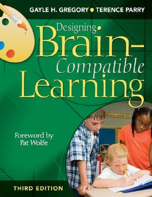 Designing Brain-Compatible Learning by Gregory, Gayle H.