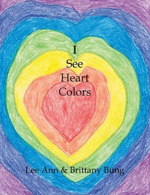 I See Heart Colors by Bung, Lee Ann