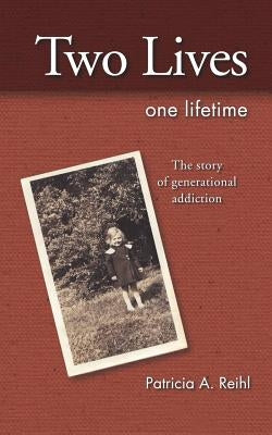 Two Lives One Lifetime by Reihl, Patricia A.
