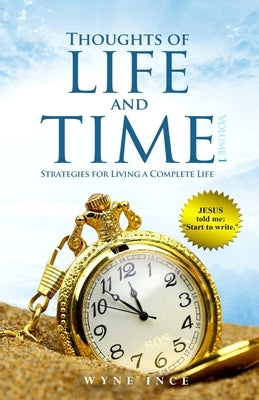 Thoughts of Life and Time: Strategies for Living a Complete Life by Draughan, Cindy