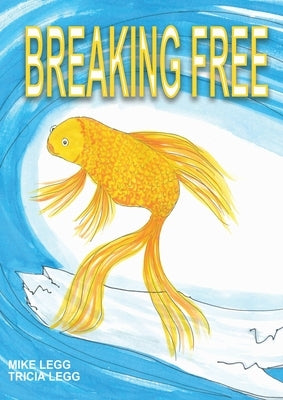 Breaking Free by Legg, Mike