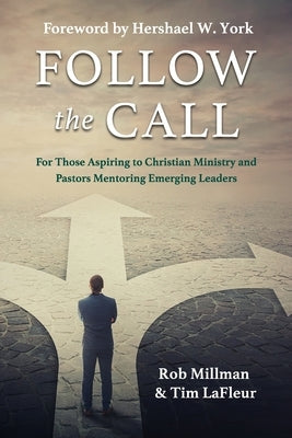 Follow the Call: For Those Aspiring to Christian Ministry and Pastors Mentoring Emerging Leaders by LaFleur, Tim