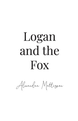 Logan and the Fox by Mattisson, Alexandra