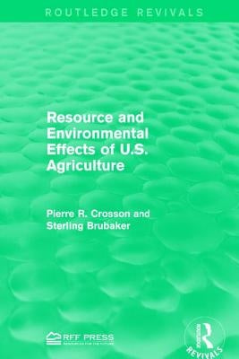 Resource and Environmental Effects of U.S. Agriculture by Crosson, Pierre R.