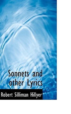 Sonnets and Other Lyrics by Hillyer, Robert Silliman