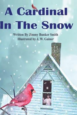 A Cardinal in the Snow by Smith, Jimmy Bunker