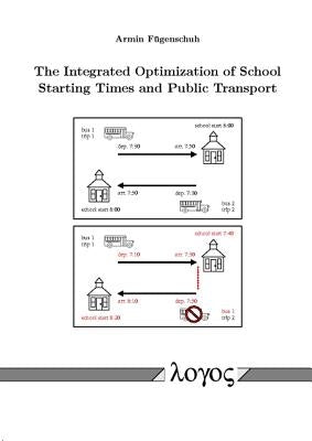 The Integrated Optimization of School Starting Times and Public Transport by Fugenschuh, Armin