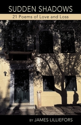 SUDDEN SHADOWS 21 Poems of Love and Loss by Lilliefors, James