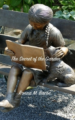 The Secret of the Garden by Bacon, Ronna M.