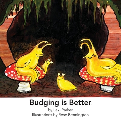 Budging Is Better by Bennington, Rose