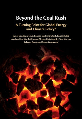 Beyond the Coal Rush: A Turning Point for Global Energy and Climate Policy? by Goodman, James